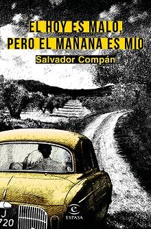 HOY ES MALO PERO EL MAÑANA ES MÍO, EL | 9788467039894 | COMPÁN, SALVADOR | Llibreria L'Illa - Llibreria Online de Mollet - Comprar llibres online