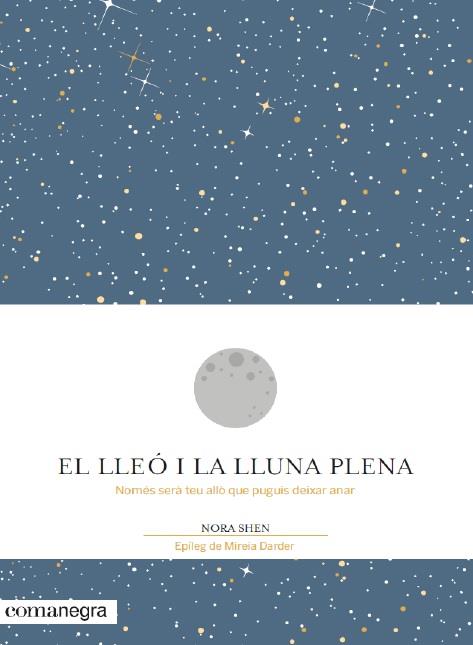 LLEÓ I LA LLUNA PLENA, EL | 9788416605194 | SHEN, NORA | Llibreria L'Illa - Llibreria Online de Mollet - Comprar llibres online