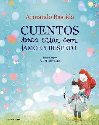 CUENTOS PARA CRIAR CON AMOR Y RESPETO | 9788417605865 | BASTIDA, ARMANDO | Llibreria L'Illa - Llibreria Online de Mollet - Comprar llibres online