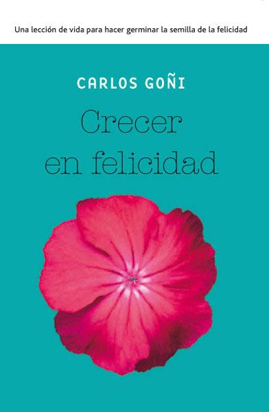 CRECER EN FELICIDAD | 9788490065341 | GOÑI ZUBIETA, CARLOS | Llibreria L'Illa - Llibreria Online de Mollet - Comprar llibres online