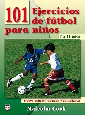 101 EJERCICIOS DE FUTBOL PARA NIÑOS DE 7 A 11 AÑOS | 9788479028077 | MALCOM, COOK | Llibreria L'Illa - Llibreria Online de Mollet - Comprar llibres online