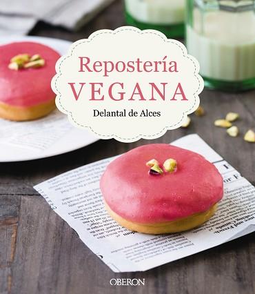 REPOSTERÍA VEGANA | 9788441539297 | MARTÍNEZ GUTIÉRREZ, CRISTINA/CORTÉS FRAU, LLUÍS | Llibreria L'Illa - Llibreria Online de Mollet - Comprar llibres online