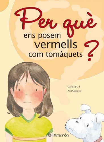 PER QUE ENS POSEM VERMELLS COM TOMAQUETS? | 9788434226531 | GIL, CARMEN / CAMPOS, ANA | Llibreria L'Illa - Llibreria Online de Mollet - Comprar llibres online