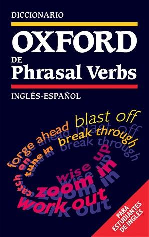 DICCIONARIO OXFORD DE PHRASAL VERBS INGLES-ESPAÑOL | 9780194313858 | VARIS | Llibreria L'Illa - Llibreria Online de Mollet - Comprar llibres online