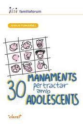 30 MANAMENTS PER TRACTAR AMB ADOLESCENT | 9788498469462 | FERNÁNDEZ SOLA, JUANJO | Llibreria L'Illa - Llibreria Online de Mollet - Comprar llibres online