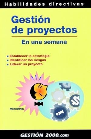 GESTION DE PROYECTOS, EN UNA SEMANA | 9788480889858 | BROWN, MARK | Llibreria L'Illa - Llibreria Online de Mollet - Comprar llibres online