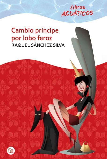 CAMBIO PRINCIPE POR LOBO FEROZ | 9788466322737 | SANCHEZ SILVA, RAQUEL | Llibreria L'Illa - Llibreria Online de Mollet - Comprar llibres online