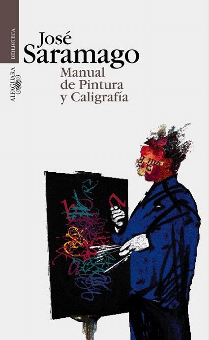 MANUAL DE PINTURA Y CALIGRAFIA | 9788420484396 | SARAMAGO, JOSE | Llibreria L'Illa - Llibreria Online de Mollet - Comprar llibres online