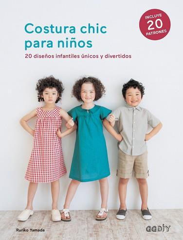 COSTURA CHIC PARA NIÑOS | 9788425230141 | YAMADA, RURIKO | Llibreria L'Illa - Llibreria Online de Mollet - Comprar llibres online