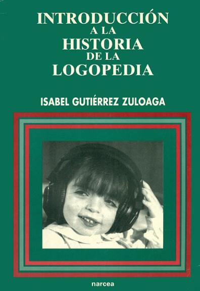 INTRODUCCION A LA HISTORIA DE LA LOGOPEDIA | 9788427712164 | GUTIERREZ ZULOAGA, ISABEL | Llibreria L'Illa - Llibreria Online de Mollet - Comprar llibres online