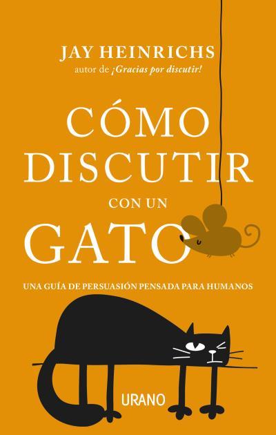 CÓMO DISCUTIR CON UN GATO | 9788416720279 | HEINRICHS, JAY | Llibreria L'Illa - Llibreria Online de Mollet - Comprar llibres online