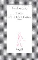 JUEGOS DE LA EDAD TARDIA | 9788472236844 | LUIS LANDERO | Llibreria L'Illa - Llibreria Online de Mollet - Comprar llibres online