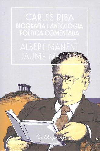 CARLES RIBA. BIOGRAFIA I ANTOLOGIA POÈTICA COMENTADA | 9788494759826 | MANENT I SEGIMON, ALBERT/MEDINA I CASANOVAS, JAUME | Llibreria L'Illa - Llibreria Online de Mollet - Comprar llibres online