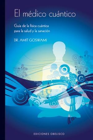 MEDICO CUANTICO, EL | 9788497774994 | GOSWAMI, AMIT | Llibreria L'Illa - Llibreria Online de Mollet - Comprar llibres online