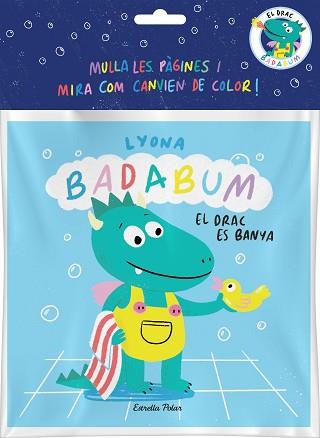 BADABUM. EL DRAC ES BANYA. LLIBRE DE BANY MÀGIC | 9788413896496 | LYONA | Llibreria L'Illa - Llibreria Online de Mollet - Comprar llibres online