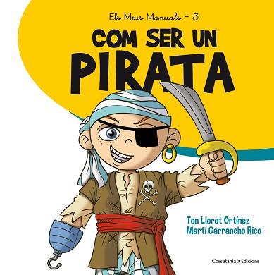 COM SER UN PIRATA | 9788490345894 | LLORET ORTÍNEZ, TON | Llibreria L'Illa - Llibreria Online de Mollet - Comprar llibres online