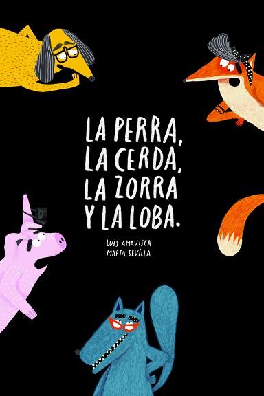 PERRA LA CERDA LA ZORRA Y LA LOBA, LA | 9788418133572 | AMAVISCA, LUIS/SEVILLA, MARTA | Llibreria L'Illa - Llibreria Online de Mollet - Comprar llibres online