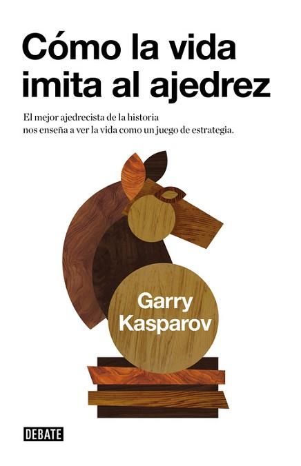 COMO LA VIDA IMITA AL AJEDREZ | 9788483067116 | KASPAROV, GARY | Llibreria L'Illa - Llibreria Online de Mollet - Comprar llibres online