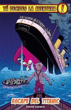 TÚ DECIDES LA AVENTURA:ESCAPE DEL TITANIC | 9788410163799 | LOZANO, DAVID | Llibreria L'Illa - Llibreria Online de Mollet - Comprar llibres online