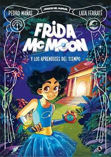 FRIDA MCMOON Y LOS APRENDICES DEL TIEMPO (MAGOS DEL HUMOR FRIDA MCMOON 1) | 9788402425812 | MAÑAS, PEDRO/FERRATÉ, LAIA | Llibreria L'Illa - Llibreria Online de Mollet - Comprar llibres online