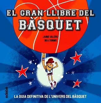 GRAN LLIBRE DEL BÀSQUET, EL | 9788468363387 | VALERO, JAIME / BEA TORMO | Llibreria L'Illa - Llibreria Online de Mollet - Comprar llibres online