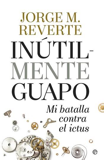 INUTILMENTE GUAPO | 9788490604533 | MARÍNEZ REVERTE, JORGE | Llibreria L'Illa - Llibreria Online de Mollet - Comprar llibres online