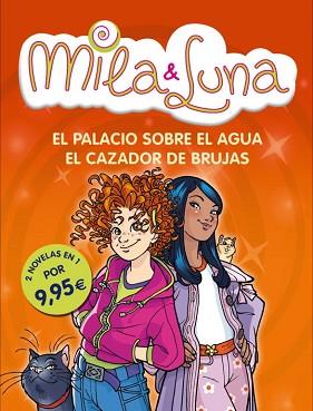 MILA & LUNA. EL PALACIO SOBRE EL AGUA Y EL CAZADOR DE BRUJAS | 9788484419709 | BAT, PRUNELLA | Llibreria L'Illa - Llibreria Online de Mollet - Comprar llibres online