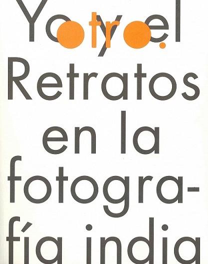 (E-I) YO Y EL OTRO. RETRATOS DE LA FOTOGRAFIA INDI | 9788497855297 | AA. VV. | Llibreria L'Illa - Llibreria Online de Mollet - Comprar llibres online