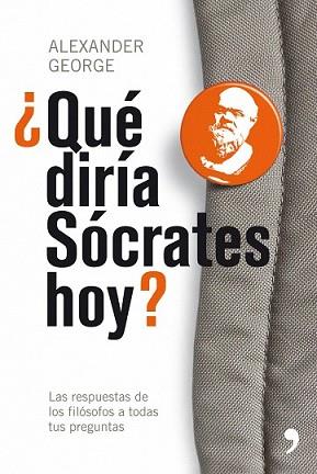 QUE DIRIA SOCRATES HOY? | 9788484607212 | GEORGE, ALEXANDER | Llibreria L'Illa - Llibreria Online de Mollet - Comprar llibres online