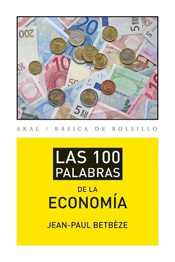 100 PALABRAS DE LA ECONOMÍA, LAS | 9788446037408 | BETBÈZE, JEAN-PAUL | Llibreria L'Illa - Llibreria Online de Mollet - Comprar llibres online