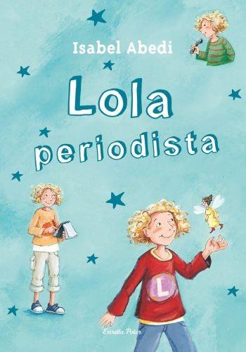 LOLA PERIODISTA | 9788499323442 | ABEDI, ISABEL | Llibreria L'Illa - Llibreria Online de Mollet - Comprar llibres online