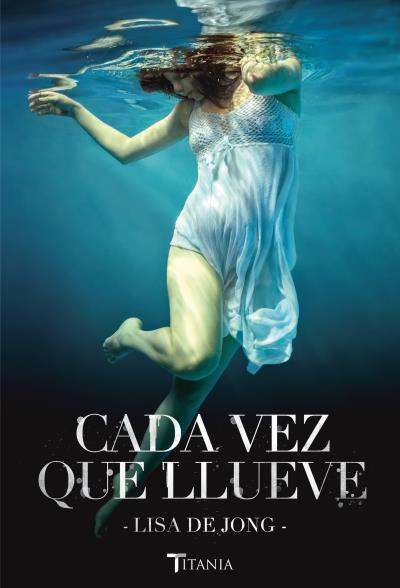 CADA VEZ QUE LLUEVE | 9788492916832 | JONG, LISA DE | Llibreria L'Illa - Llibreria Online de Mollet - Comprar llibres online