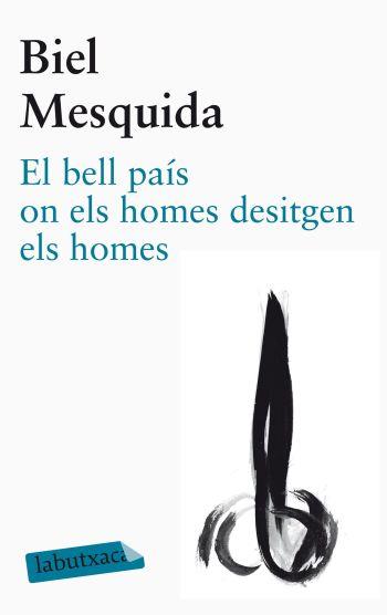 BELL PAÍS ON ELS HOMES DESITGEN ELS HOMES, EL | 9788499305479 | MESQUIDA, BIEL | Llibreria L'Illa - Llibreria Online de Mollet - Comprar llibres online