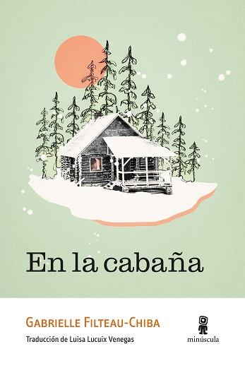 EN LA CABAÑA | 9788412831467 | FILTEAU-CHIBA, GABRIELLE | Llibreria L'Illa - Llibreria Online de Mollet - Comprar llibres online