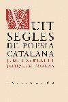 VUIT SEGLES DE POESIA CATALANA | 9788429756029 | CASTELLET, J.M./ MOLAS, JOAQUIM | Llibreria L'Illa - Llibreria Online de Mollet - Comprar llibres online