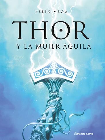 THOR Y LA MUJER AGUILA | 9789569994869 | VEGA ENCINA, FÉLIX | Llibreria L'Illa - Llibreria Online de Mollet - Comprar llibres online