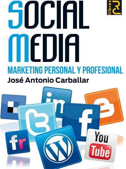 SOCIAL MEDIA MARKETING PERSONAL Y PROFESIONAL | 9788493945060 | CARBALLAR, JOSE ANTONIO | Llibreria L'Illa - Llibreria Online de Mollet - Comprar llibres online