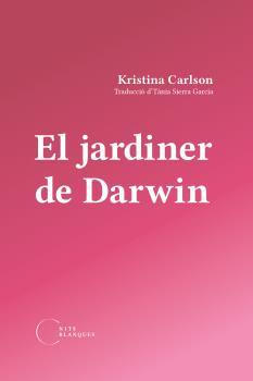 JARDINER DE DARWIN, EL | 9788412765533 | CARLSON, KRISTINA | Llibreria L'Illa - Llibreria Online de Mollet - Comprar llibres online