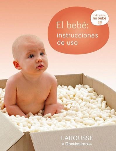 BEBÉ: INSTRUCCIONES DE USO | 9788415785606 | LAROUSSE EDITORIAL | Llibreria L'Illa - Llibreria Online de Mollet - Comprar llibres online