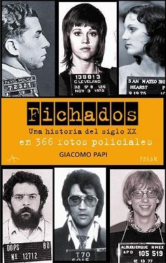 FICHADOS. UNA HISTORIA DEL SIGLO XX EN 366 FOTOS POLICIALES | 9788484283386 | PAPI,GIACOMO | Llibreria L'Illa - Llibreria Online de Mollet - Comprar llibres online