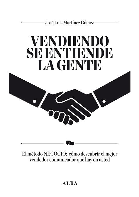 VENDIENDO SE ENTIENDE LA GENTE | 9788484287834 | MARTÍNEZ GÓMEZ, JOSÉ LUIS | Llibreria L'Illa - Llibreria Online de Mollet - Comprar llibres online