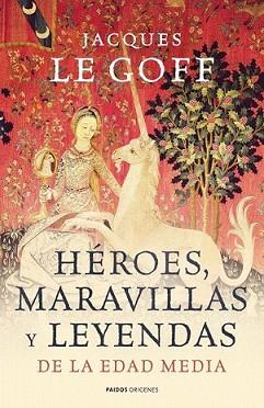 HÉROES MARAVILLAS Y LEYENDAS DE LA EDAD MEDIA | 9788449323966 | LE GOFF, JACQUES | Llibreria L'Illa - Llibreria Online de Mollet - Comprar llibres online