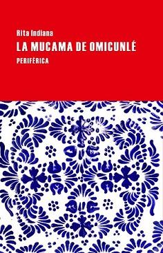 MUCAMA DE OMICUNLÉ, LA | 9788416291083 | INDIANA, RITA | Llibreria L'Illa - Llibreria Online de Mollet - Comprar llibres online