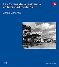 FORMAS MODERNAS DE LA RESIDENCIA EN LA CIUDAD MODERNA, LAS | 9788483013830 | ARIS, CARLOS MARTI | Llibreria L'Illa - Llibreria Online de Mollet - Comprar llibres online