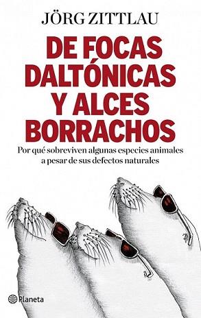 DE FOCAS DALTONICAS Y ALCES BORRACHOS | 9788408091653 | ZITTLAU, JORG | Llibreria L'Illa - Llibreria Online de Mollet - Comprar llibres online