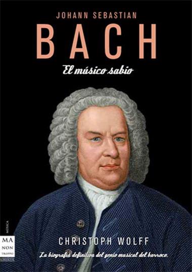 BACH EL MUSICO SABIO | 9788496924406 | WOLFF, CHRISTOPH | Llibreria L'Illa - Llibreria Online de Mollet - Comprar llibres online