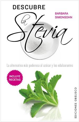 DESCUBRE LA STEVIA | 9788497777759 | SIMONSOHN, BARBARA | Llibreria L'Illa - Llibreria Online de Mollet - Comprar llibres online