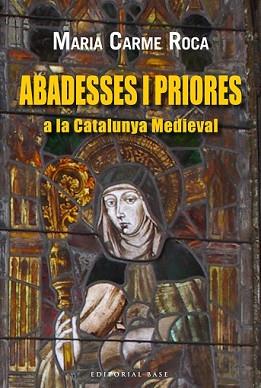 ABADESES I PRIORES A LA CATALUNYA MEDIEVAL | 9788416166220 | ROCA, MARIA CARME | Llibreria L'Illa - Llibreria Online de Mollet - Comprar llibres online