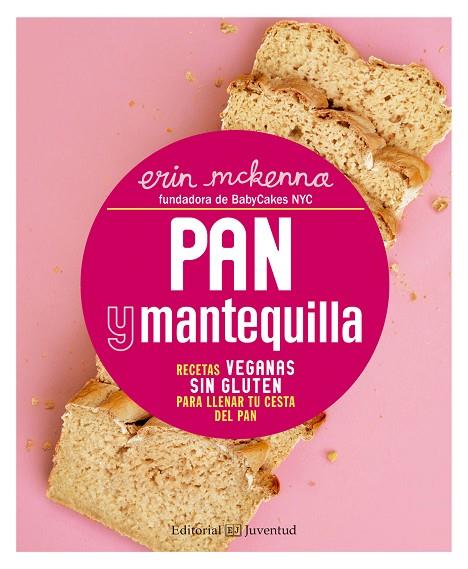 PAN Y MANTEQUILLA. RECETAS VEGANAS SIN GLUTEN PARA LLENAR TU CESTA DEL PAN | 9788426143471 | MCKENNA, ERIN | Llibreria L'Illa - Llibreria Online de Mollet - Comprar llibres online