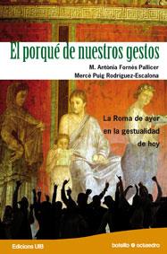 PORQUE DE NUESTROS GESTOS : LA ROMA DE AYER EN LA GESTUAL | 9788480639453 | FORNES, M. A. | Llibreria L'Illa - Llibreria Online de Mollet - Comprar llibres online